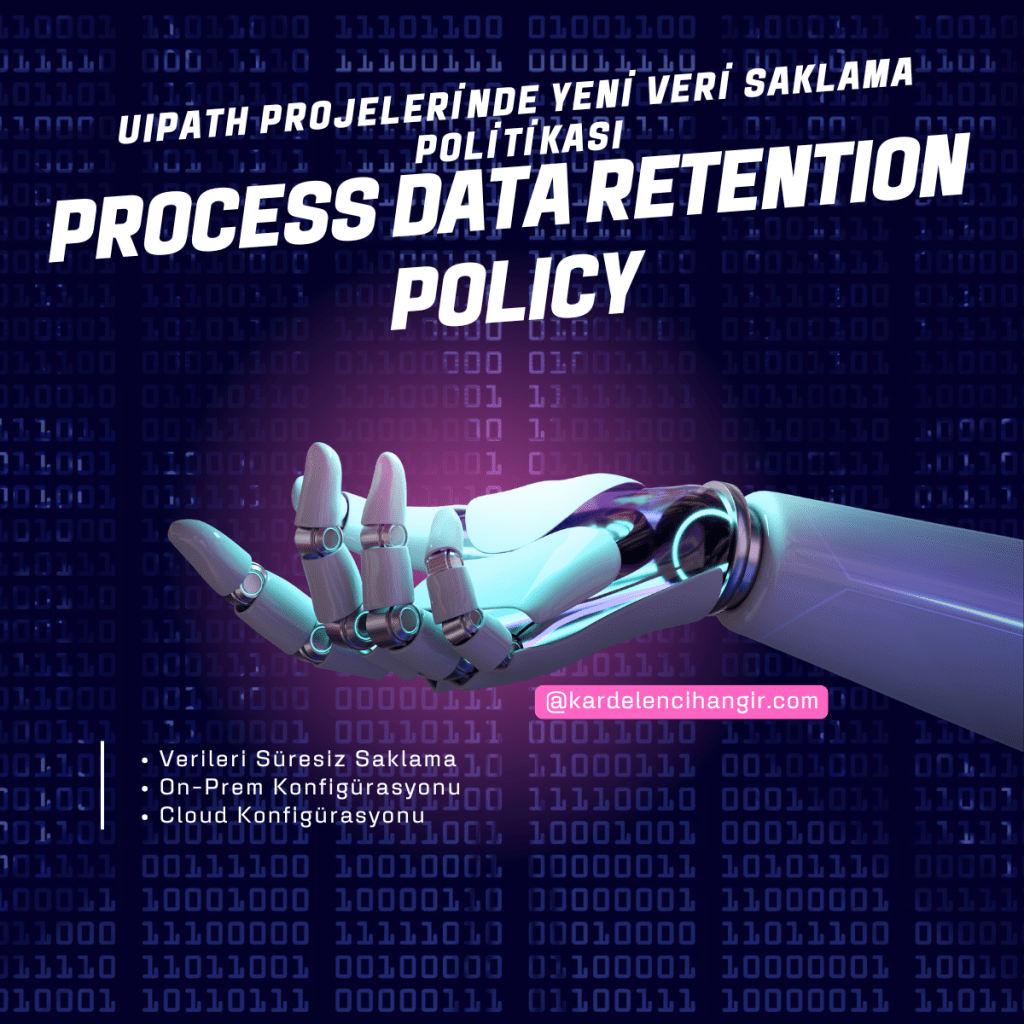 UiPath Projelerinde Yeni Veri Saklama Politikası (Retention Policy)