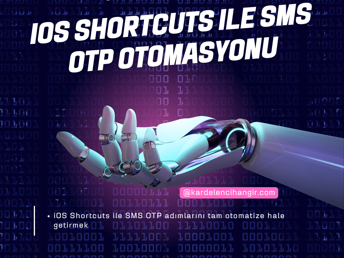 iOS Shortcuts ile SMS OTP Otomasyonu (UiPath,&nbsp;RPA)