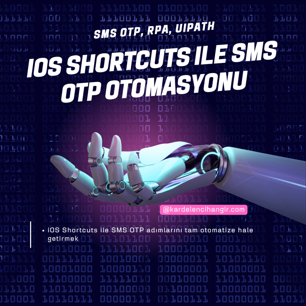 iOS Shortcuts ile SMS OTP Otomasyonu (UiPath, RPA)